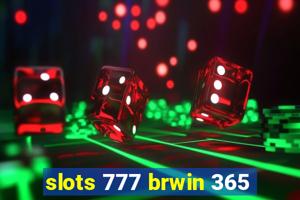 slots 777 brwin 365